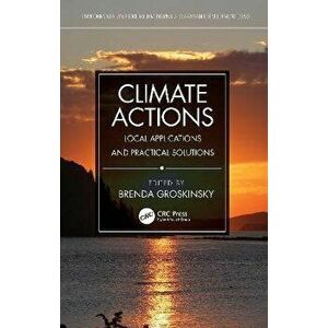 Climate Actions. Local Applications and Practical Solutions, Hardback - Brenda Groskinsky imagine