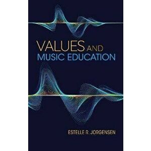 Values and Music Education, Hardback - Estelle R. Jorgensen imagine