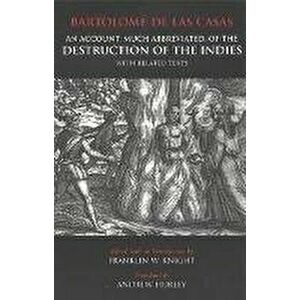 An Account, Much Abbreviated, of the Destruction of the Indies. And Related Texts, Hardback - Bartolome De Las Casas imagine