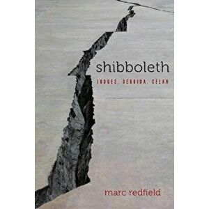 Shibboleth. Judges, Derrida, Celan, Hardback - Marc Redfield imagine
