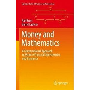 Money and Mathematics. A Conversational Approach to Modern Financial Mathematics and Insurance, 2021 ed., Hardback - Bernd Luderer imagine