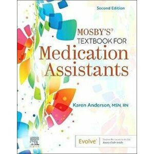 Mosby's Textbook for Medication Assistants. 2 ed, Paperback - Karen Anderson imagine