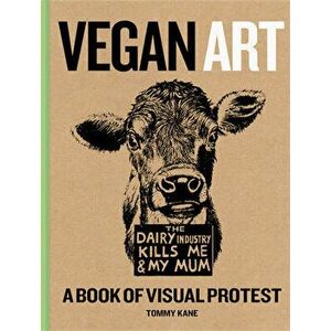 Vegan Art. A Book Of Visual Protest, Hardback - *** imagine