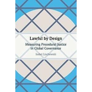 Lawful by Design. Measuring Procedural Justice in Global Governance, Paperback - *** imagine