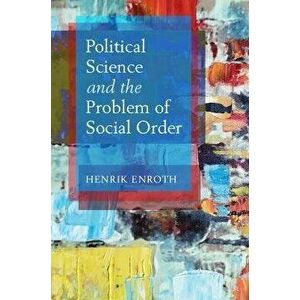Political Science and the Problem of Social Order, Paperback - Henrik Enroth imagine