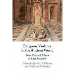 Religious Violence in the Ancient World. From Classical Athens to Late Antiquity, New ed, Paperback - *** imagine