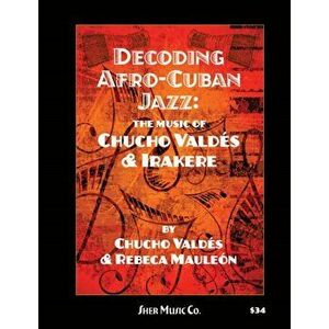 Decoding Afro-Cuban Jazz. The Music of Chucho Valdes & Irakere, Sheet Map - *** imagine