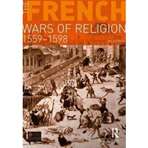 The French Wars of Religion 1559-1598. 3 ed, Paperback - R. J. Knecht imagine