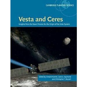 Vesta and Ceres. Insights from the Dawn Mission for the Origin of the Solar System, Hardback - *** imagine