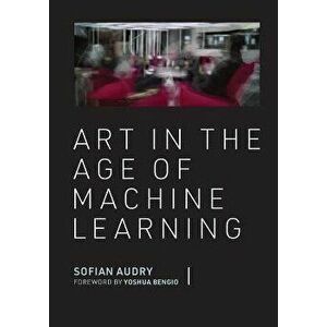 Art in the Age of Machine Learning, Hardback - Yoshua Bengio imagine