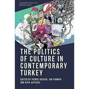 The Politics of Culture in Contemporary Turkey, Hardback - *** imagine