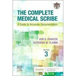 The Complete Medical Scribe. A Guide to Accurate Documentation, 3 ed, Paperback - LTD ABC Scribes imagine