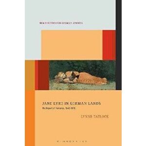 Jane Eyre in German Lands. The Import of Romance, 1848-1918, Hardback - *** imagine