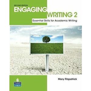 Engaging Writing 2. Essential Skills for Academic Writing, 2 ed, Paperback - Mary Fitzpatrick imagine