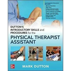 Dutton's Introductory Skills and Procedures for the Physical Therapist Assistant, Paperback - Mark Dutton imagine