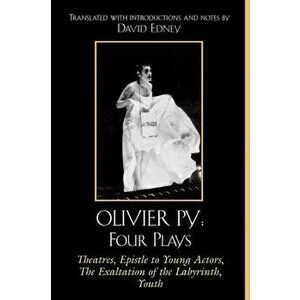 Olivier Py: Four Plays. Theatres, Epistle to Young Actors, The Exaltation of the Labyrinth, Youth, Paperback - *** imagine