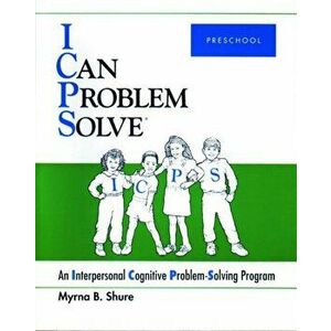 I Can Problem Solve [ICPS], Preschool. An Interpersonal Cognitive Problem-Solving Program, Paperback - Myrna B. Shure imagine