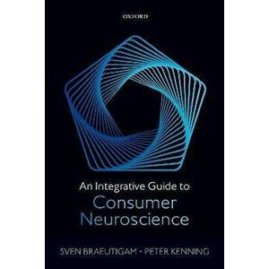 An Integrative Guide to Consumer Neuroscience, Paperback - *** imagine