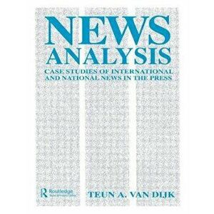 News Analysis. Case Studies of international and National News in the Press, Paperback - Teun A. van Dijk imagine