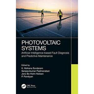 Photovoltaic Systems. Artificial Intelligence-based Fault Diagnosis and Predictive Maintenance, Hardback - *** imagine
