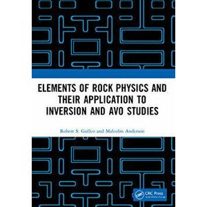Elements of Rock Physics and Their Application to Inversion and AVO Studies, Paperback - Malcolm Anderson imagine