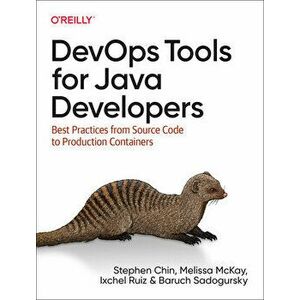 DevOps Tools for Java Developers. Best Practices from Source Code to Production Containers, Paperback - Baruch Sadogursky imagine