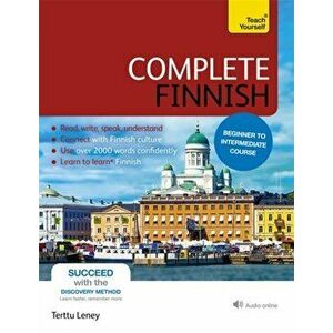 Complete Finnish Beginner to Intermediate Course. (Book and audio support), 4 ed - Terttu Leney imagine
