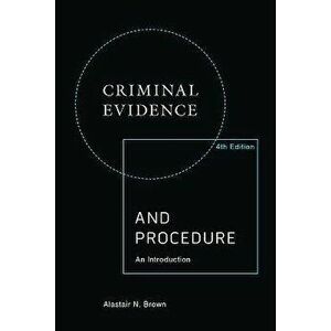Criminal Evidence and Procedure, Paperback - Brown imagine