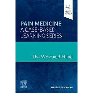 The Wrist and Hand. Pain Medicine: A Case-Based Learning Series, Hardback - *** imagine