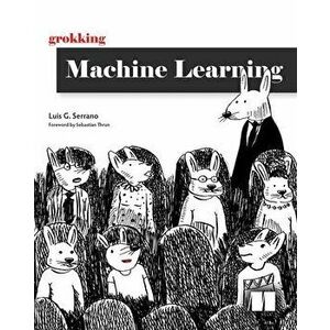 Grokking Machine Learning, Paperback - Luis Serrano imagine