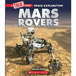 Mars Rovers (A True Book: Space Exploration), Hardback - Jessica Cohn imagine