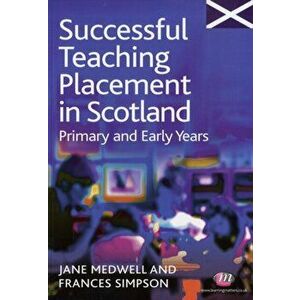 Successful Teaching Placement in Scotland Primary and Early Years, Paperback - Frances Simpson imagine