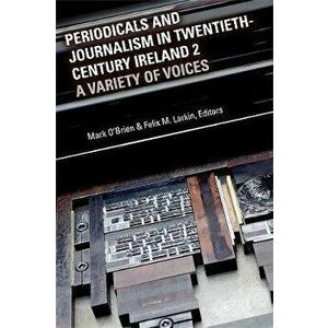 Periodicals and Journalism in Twentieth-Century Ireland 2. A variety of voices, Hardback - *** imagine