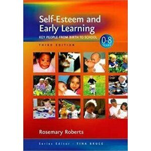 Self-Esteem and Early Learning. Key People from Birth to School, 3 Revised edition, Paperback - Rosemary Roberts imagine