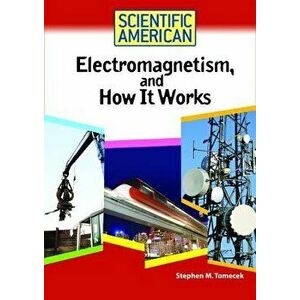 Electromagnetism, and How it Works, Hardback - Stephen M. Tomecek imagine