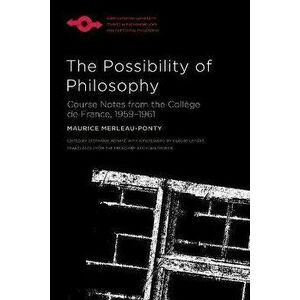 The Possibility of Philosophy. Course Notes from the College de France, 1959-1961, Paperback - Claude Lefort imagine