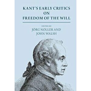 Kant's Early Critics on Freedom of the Will. New ed, Hardback - *** imagine
