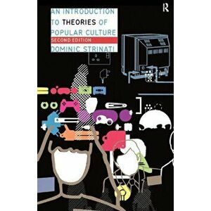 An Introduction to Theories of Popular Culture. 2 ed, Paperback - Dominic Strinati imagine