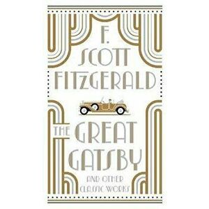 The Great Gatsby and Other Classic Works, Hardback - F. Scott Fitzgerald imagine