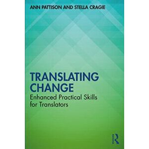 Translating Change. Enhanced Practical Skills for Translators, Paperback - Stella Cragie imagine