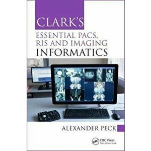 Clark's Essential PACS, RIS and Imaging Informatics, Paperback - *** imagine
