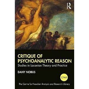 Critique of Psychoanalytic Reason. Studies in Lacanian Theory and Practice, Paperback - Dany Nobus imagine