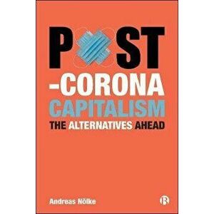 Post-Corona Capitalism. The Alternatives Ahead, Paperback - *** imagine