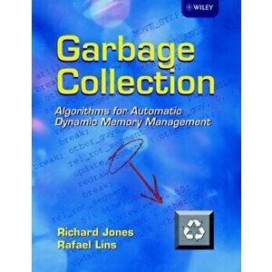 Garbage Collection. Algorithms for Automatic Dynamic Memory Management, Hardback - Rafael Lins imagine