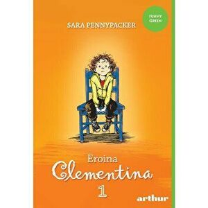 Clementina1. Eroina Clementina - Sara Pennypacker imagine
