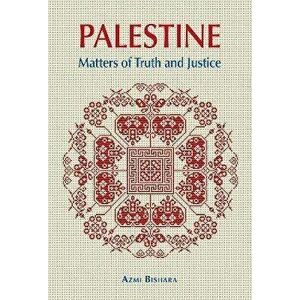 Palestine. Matters of Truth and Justice, Hardback - Azmi Bishara imagine