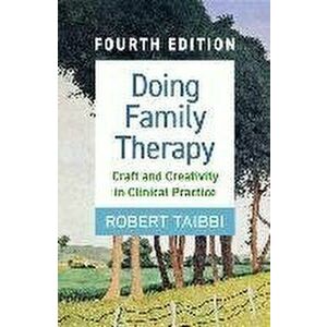 Doing Family Therapy. Craft and Creativity in Clinical Practice, 4 ed, Paperback - Robert Taibbi imagine