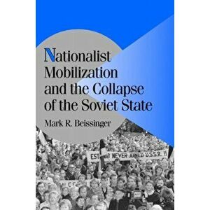 Nationalist Mobilization and the Collapse of the Soviet State, Paperback - *** imagine