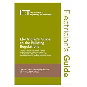 Electrician's Guide to the Building Regulations. 6 ed, Spiral Bound - The Institution of Engineering and Technology imagine