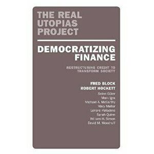 Democratizing Finance. Restructuring Credit to Transform Society, Paperback - *** imagine